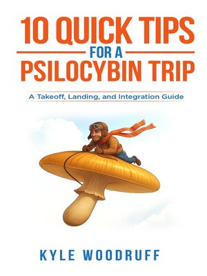 cover image of 10 Quick Tips For a Psilocybin Trip